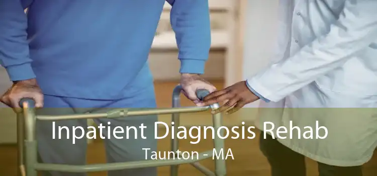 Inpatient Diagnosis Rehab Taunton - MA