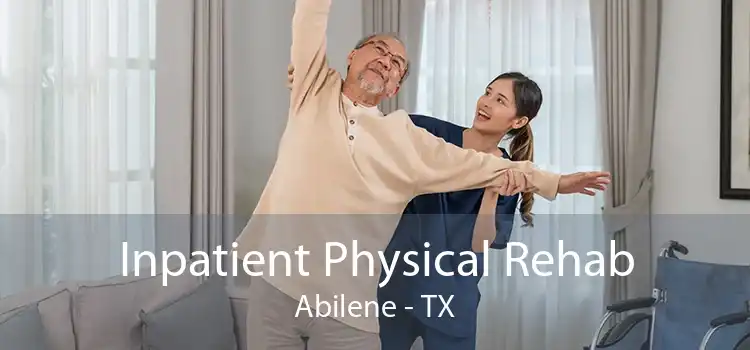 Inpatient Physical Rehab Abilene - TX