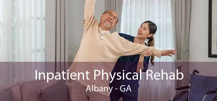 Inpatient Physical Rehab Albany - GA