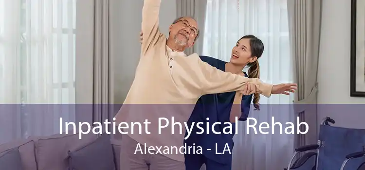 Inpatient Physical Rehab Alexandria - LA