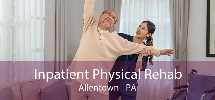 Inpatient Physical Rehab Allentown - PA