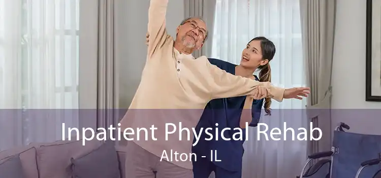 Inpatient Physical Rehab Alton - IL