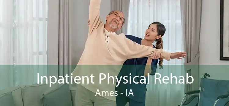 Inpatient Physical Rehab Ames - IA