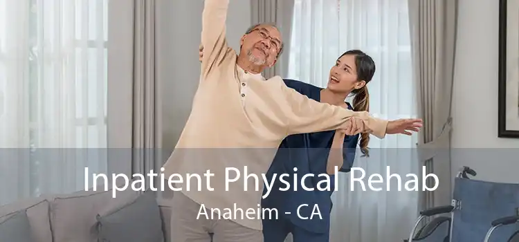 Inpatient Physical Rehab Anaheim - CA