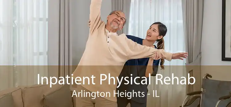 Inpatient Physical Rehab Arlington Heights - IL