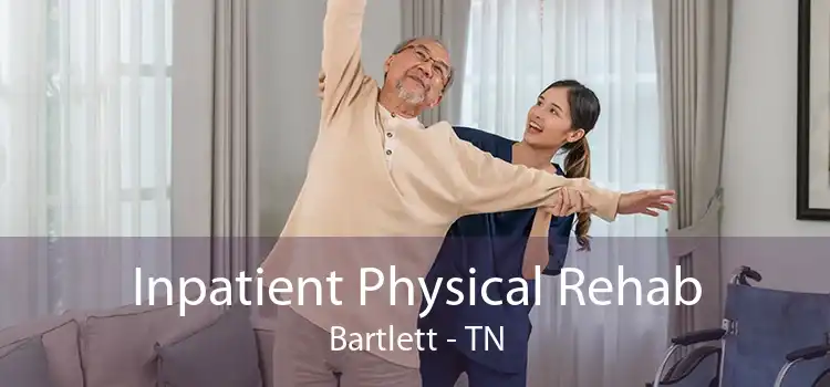 Inpatient Physical Rehab Bartlett - TN