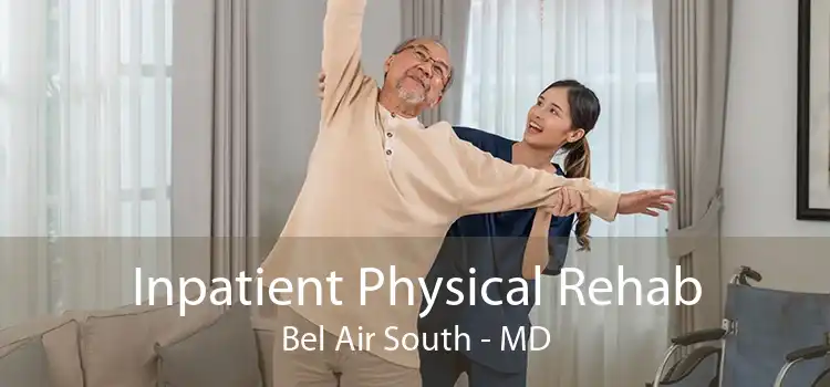 Inpatient Physical Rehab Bel Air South - MD