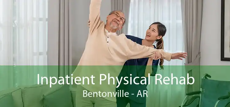 Inpatient Physical Rehab Bentonville - AR