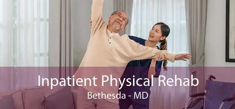 Inpatient Physical Rehab Bethesda - MD