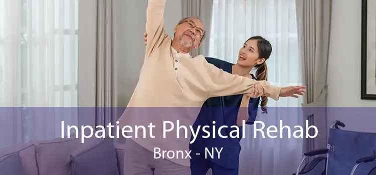 Inpatient Physical Rehab Bronx - NY