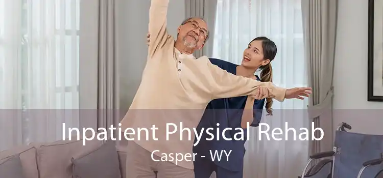 Inpatient Physical Rehab Casper - WY