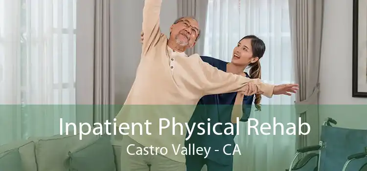 Inpatient Physical Rehab Castro Valley - CA