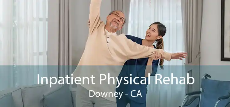 Inpatient Physical Rehab Downey - CA