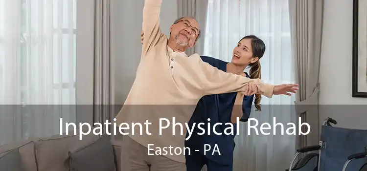 Inpatient Physical Rehab Easton - PA