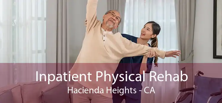 Inpatient Physical Rehab Hacienda Heights - CA