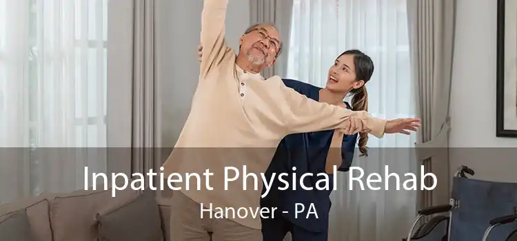 Inpatient Physical Rehab Hanover - PA