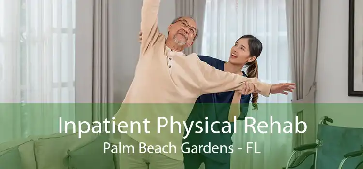 Inpatient Physical Rehab Palm Beach Gardens - FL