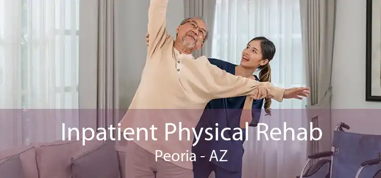 Inpatient Physical Rehab Peoria - AZ