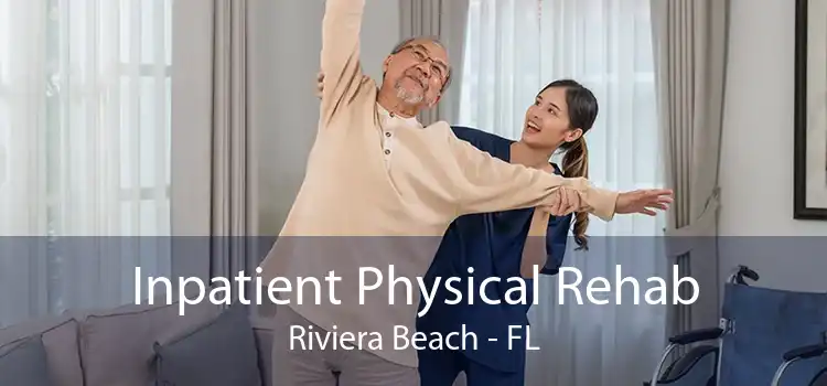 Inpatient Physical Rehab Riviera Beach - FL