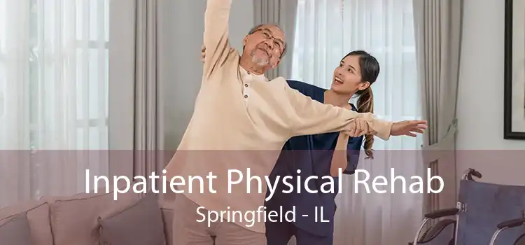 Inpatient Physical Rehab Springfield - IL