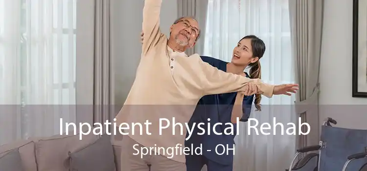 Inpatient Physical Rehab Springfield - OH