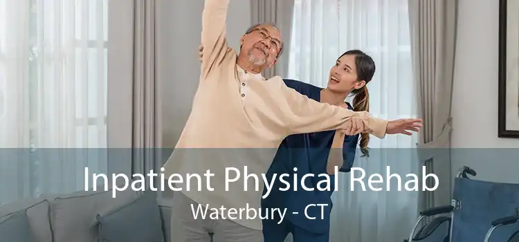 Inpatient Physical Rehab Waterbury - CT