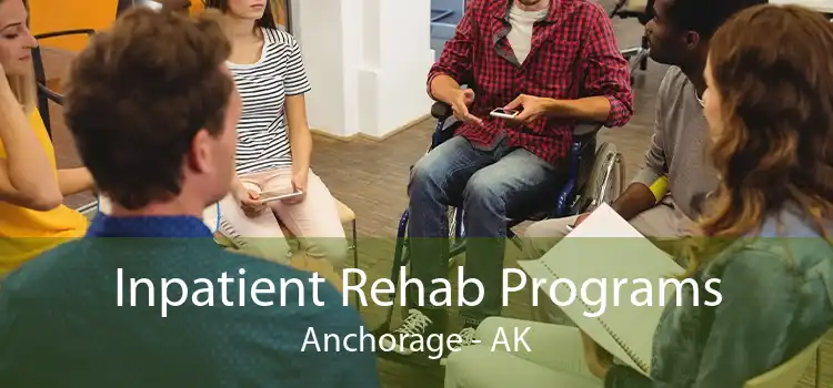 Inpatient Rehab Programs Anchorage - AK