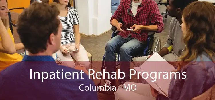 Inpatient Rehab Programs Columbia - MO