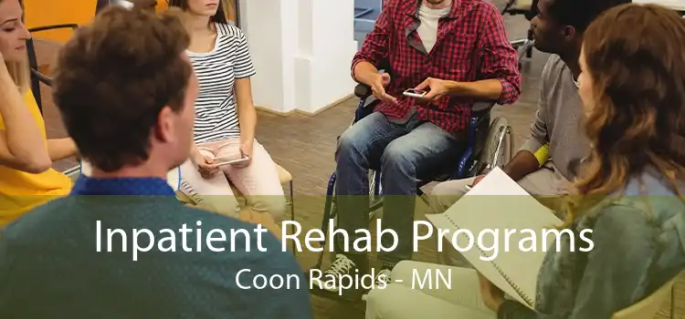 Inpatient Rehab Programs Coon Rapids - MN