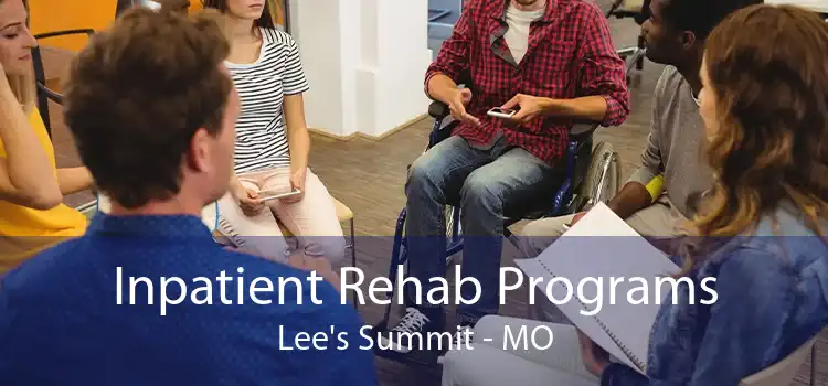 Inpatient Rehab Programs Lee's Summit - MO