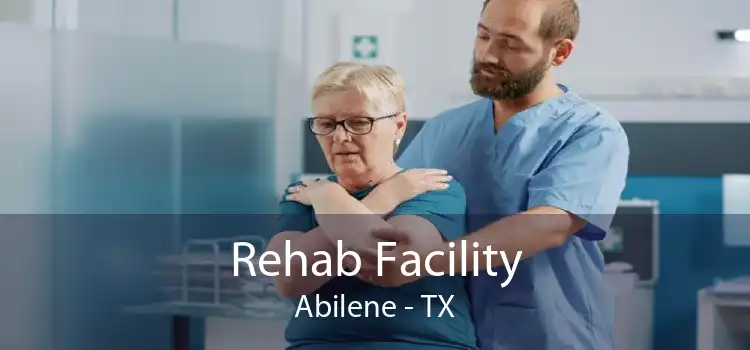 Rehab Facility Abilene - TX