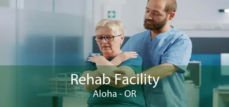 Rehab Facility Aloha - OR