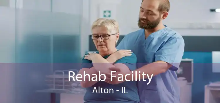 Rehab Facility Alton - IL