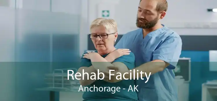 Rehab Facility Anchorage - AK