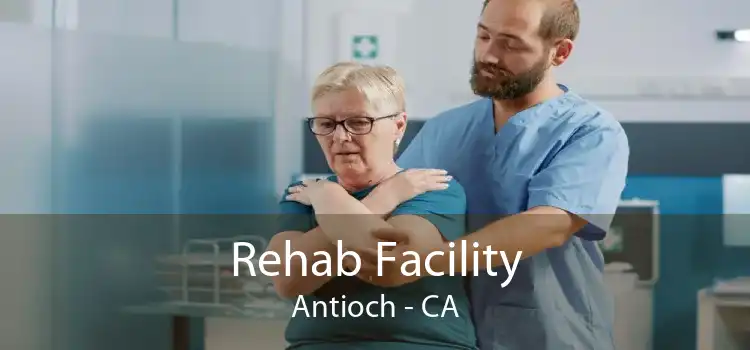 Rehab Facility Antioch - CA