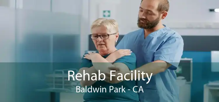 Rehab Facility Baldwin Park - CA