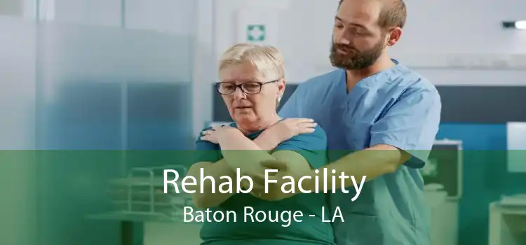 Rehab Facility Baton Rouge - LA