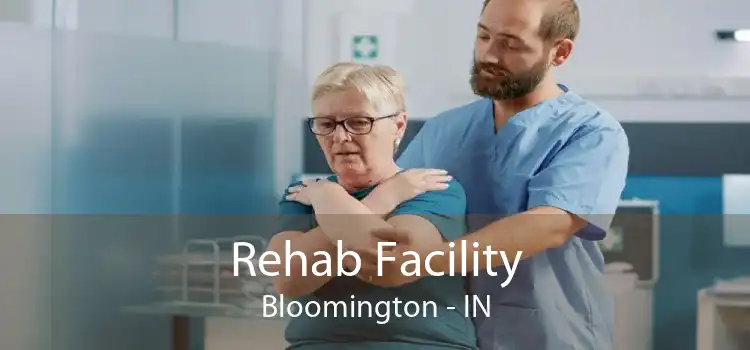 Rehab Facility Bloomington - IN