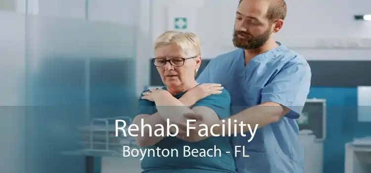 Rehab Facility Boynton Beach - FL