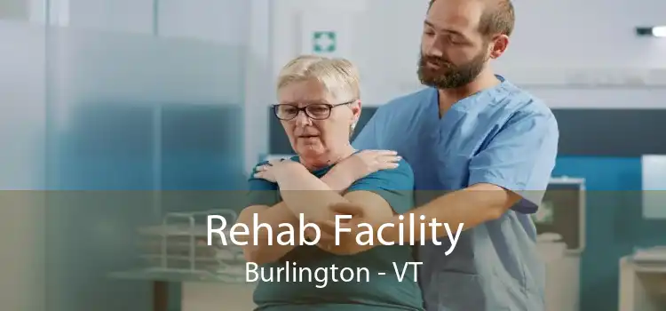 Rehab Facility Burlington - VT