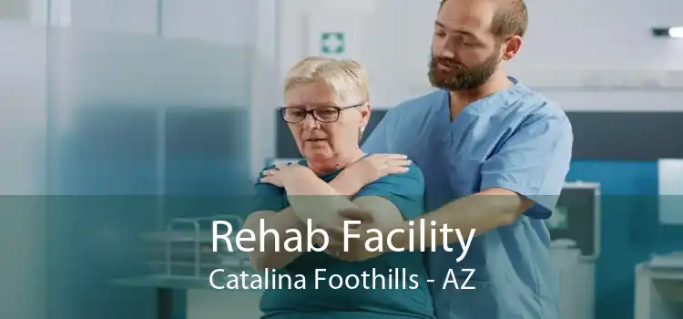 Rehab Facility Catalina Foothills - AZ