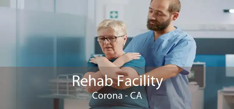 Rehab Facility Corona - CA