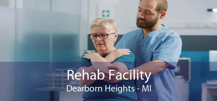 Rehab Facility Dearborn Heights - MI