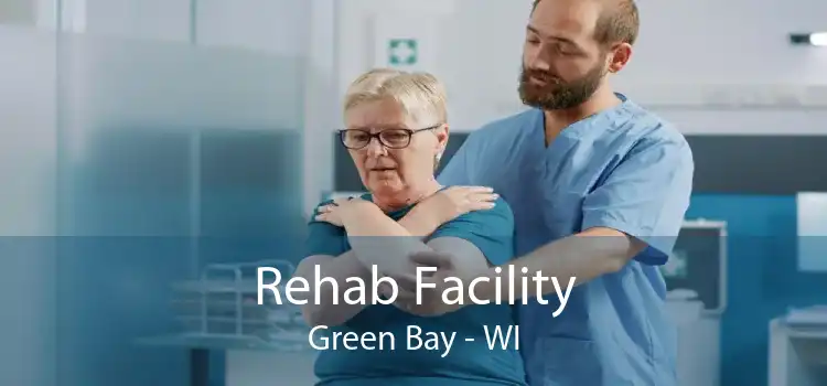 Rehab Facility Green Bay - WI