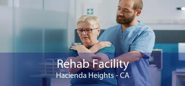 Rehab Facility Hacienda Heights - CA