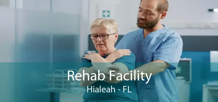 Rehab Facility Hialeah - FL