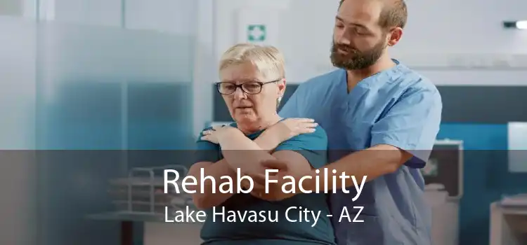 Rehab Facility Lake Havasu City - AZ