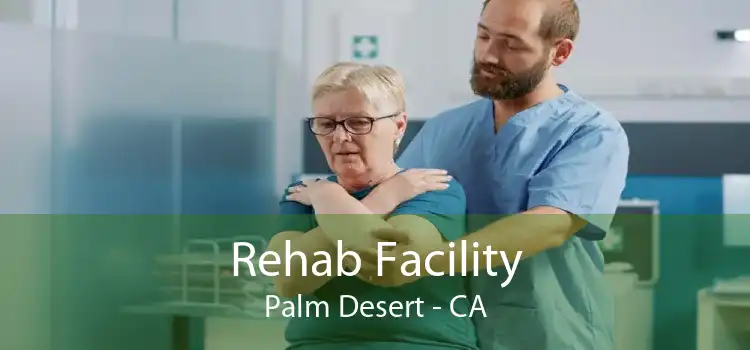 Rehab Facility Palm Desert - CA