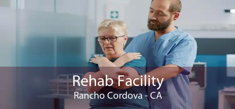 Rehab Facility Rancho Cordova - CA