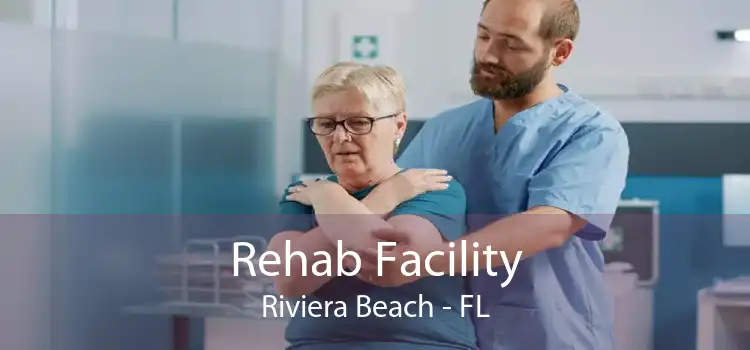 Rehab Facility Riviera Beach - FL